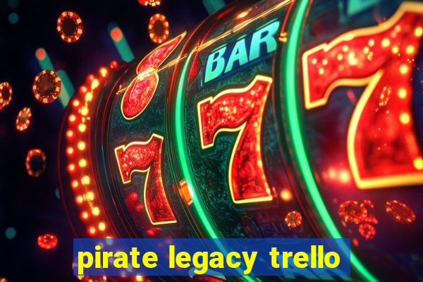 pirate legacy trello